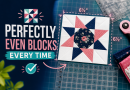 How to Make Quilt Blocks the Same Size Every Time: Step-by-Step Guide for Consistent Blocks